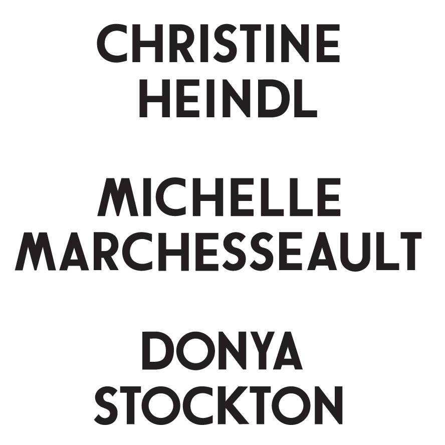 Christine Heindl, Michelle Marchesseault, Donya Stockton