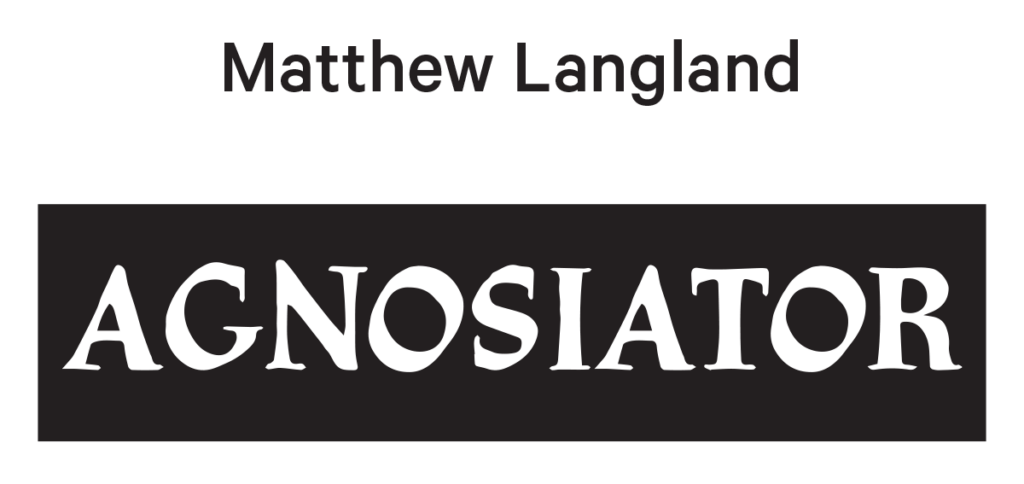 Matthew Langland: AGNOSIATOR